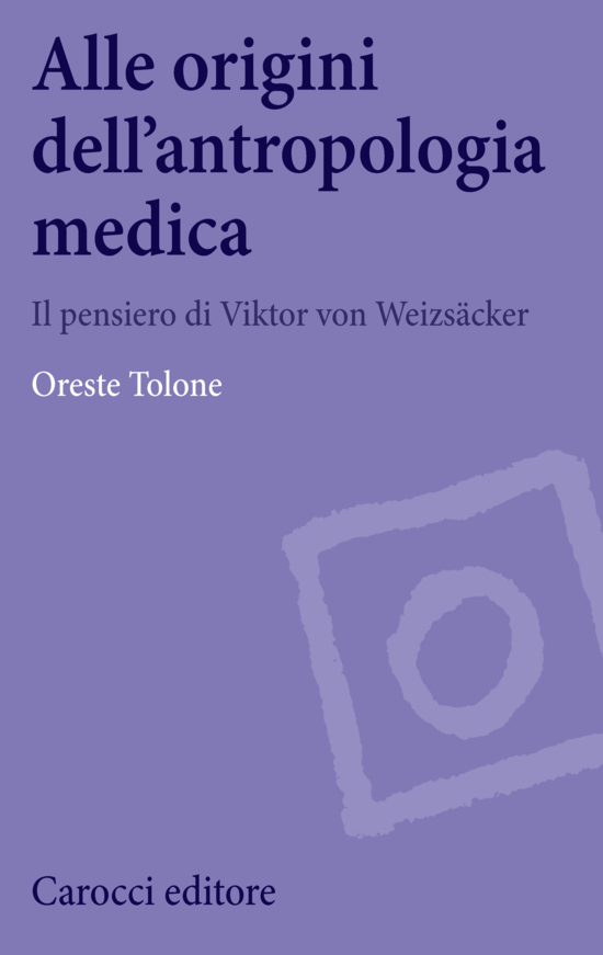 Copertina del libro Alle origini dell’antropologia medica (Il pensiero di Viktor von Weizsäcker)