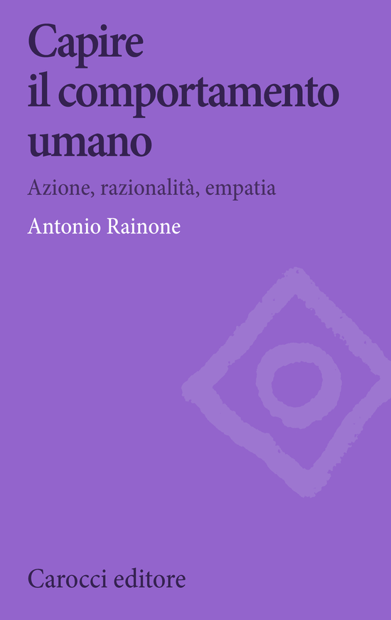 Copertina del libro Capire il comportamento umano (Azione, razionalità, empatia)