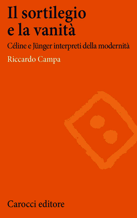 Copertina del libro Il sortilegio e la vanità (Céline e Jünger interpreti della modernità)