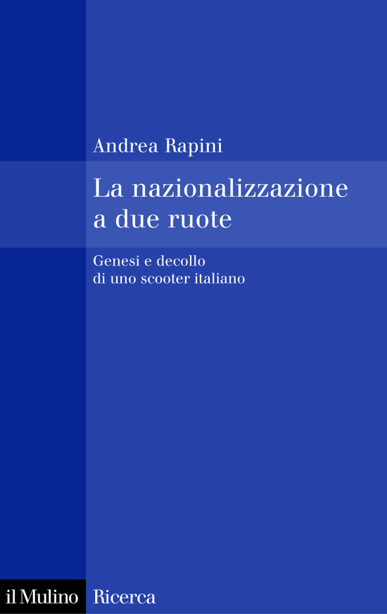 Copertina del libro La nazionalizzazione a due ruote (Genesi e decollo di uno scooter italiano)